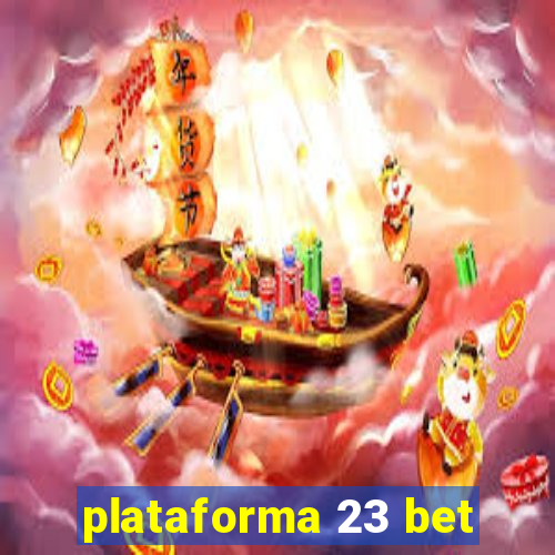 plataforma 23 bet